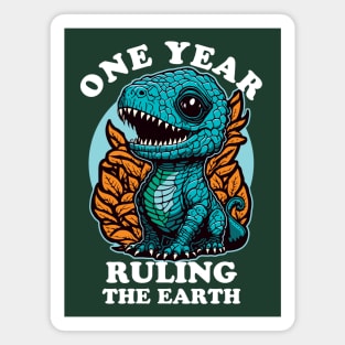 Baby Dinosaur Ruling The Earth -  One Year Old  Birthday Magnet